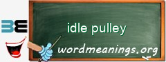 WordMeaning blackboard for idle pulley